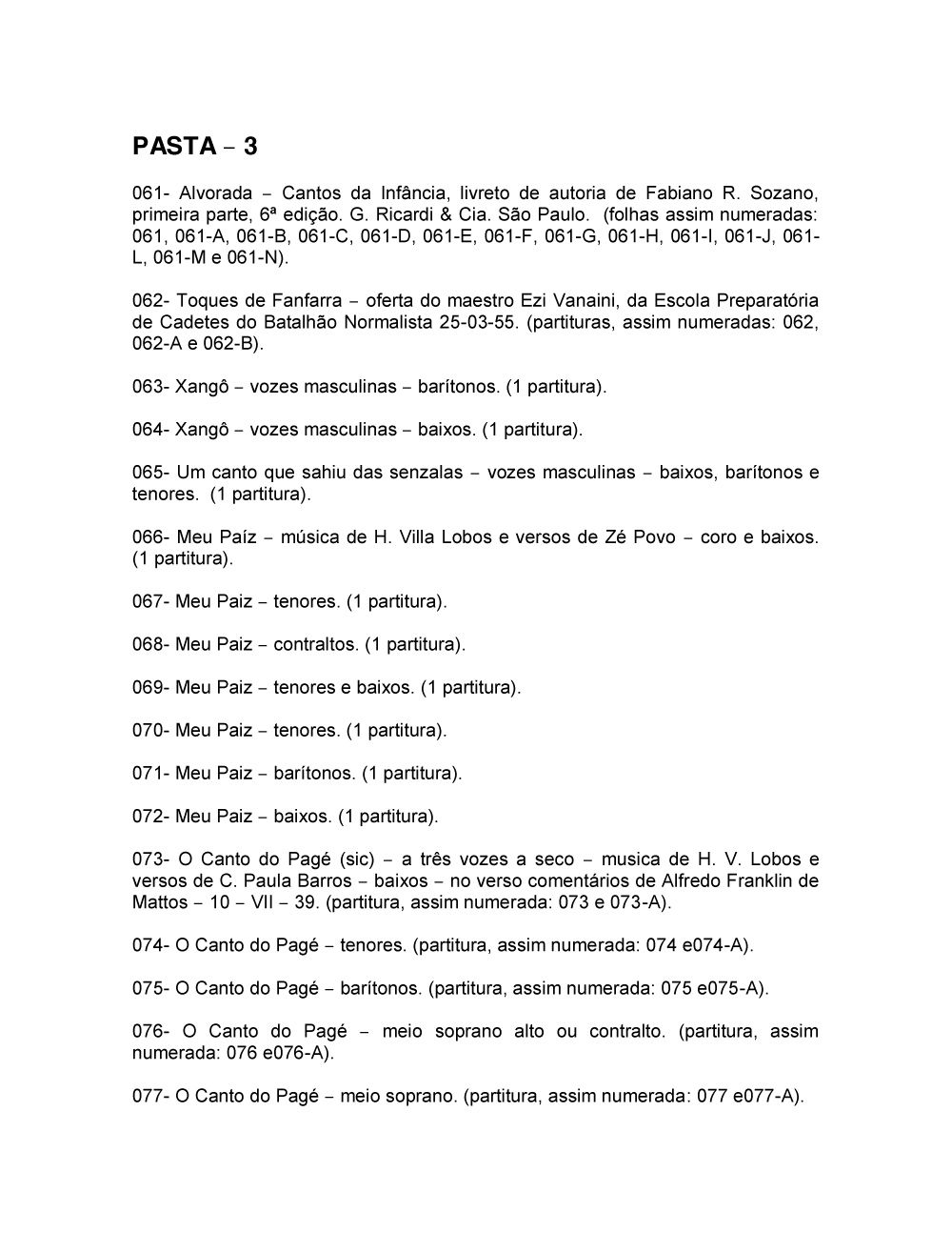 Foto - Espólio musical do Prof. Alfredo Franklin de Mattos
